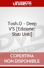Tosh.O - Deep V'S [Edizione: Stati Uniti] dvd