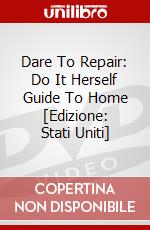 Dare To Repair: Do It Herself Guide To Home [Edizione: Stati Uniti] dvd