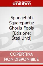 Spongebob Squarepants: Ghouls Fools [Edizione: Stati Uniti] dvd