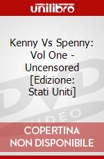 Kenny Vs Spenny: Vol One - Uncensored [Edizione: Stati Uniti] dvd