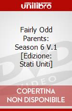 Fairly Odd Parents: Season 6 V.1 [Edizione: Stati Uniti] dvd