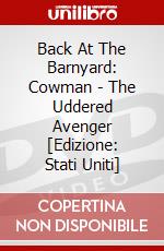 Back At The Barnyard: Cowman - The Uddered Avenger [Edizione: Stati Uniti] dvd