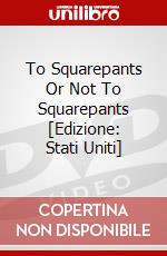 To Squarepants Or Not To Squarepants [Edizione: Stati Uniti] dvd