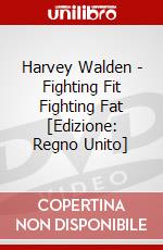 Harvey Walden - Fighting Fit Fighting Fat [Edizione: Regno Unito] dvd