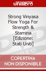 Strong Vinyasa Flow Yoga For Strength & Stamina [Edizione: Stati Uniti] dvd