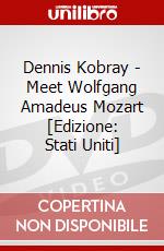 Dennis Kobray - Meet Wolfgang Amadeus Mozart [Edizione: Stati Uniti] film in dvd