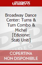 Broadway Dance Center: Turns & Turn Combo & Michel [Edizione: Stati Uniti] dvd