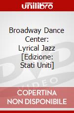 Broadway Dance Center: Lyrical Jazz [Edizione: Stati Uniti] dvd