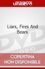 Liars, Fires And Bears dvd