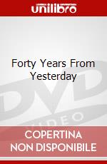 Forty Years From Yesterday dvd
