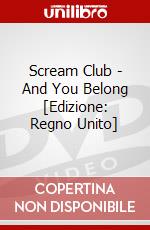 Scream Club - And You Belong [Edizione: Regno Unito] dvd