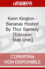 Kenn Kington - Bananas Hosted By Thor Ramsey [Edizione: Stati Uniti] dvd