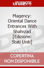 Magency: Oriental Dance Entrances With Shahrzad [Edizione: Stati Uniti] dvd