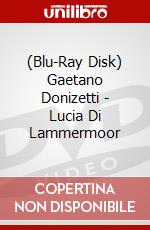 (Blu-Ray Disk) Gaetano Donizetti - Lucia Di Lammermoor brd