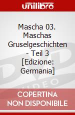 Mascha 03. Maschas Gruselgeschichten - Teil 3 [Edizione: Germania] dvd