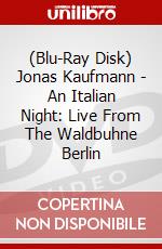 (Blu-Ray Disk) Jonas Kaufmann - An Italian Night: Live From The Waldbuhne Berlin brd