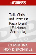 Tall, Chris - Und Jetzt Ist Papa Dran! [Edizione: Germania] dvd