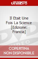 Il Etait Une Fois La Science [Edizione: Francia] dvd