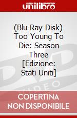 (Blu-Ray Disk) Too Young To Die: Season Three [Edizione: Stati Uniti] brd