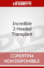 Incredible 2-Headed Transplant dvd