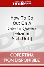 How To Go Out On A Date In Queens [Edizione: Stati Uniti] dvd