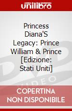 Princess Diana'S Legacy: Prince William & Prince [Edizione: Stati Uniti] dvd