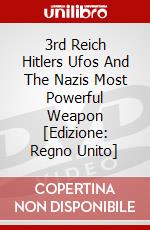 3rd Reich Hitlers Ufos And The Nazis Most Powerful Weapon [Edizione: Regno Unito] dvd