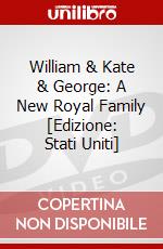 William & Kate & George: A New Royal Family [Edizione: Stati Uniti] dvd