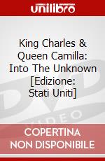 King Charles & Queen Camilla: Into The Unknown [Edizione: Stati Uniti] dvd