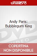 Andy Paris: Bubblegum King dvd