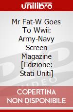 Mr Fat-W Goes To Wwii: Army-Navy Screen Magazine [Edizione: Stati Uniti] dvd