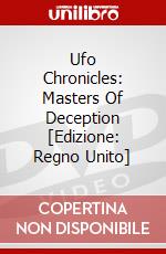 Ufo Chronicles: Masters Of Deception [Edizione: Regno Unito] dvd