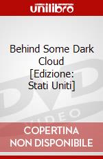 Behind Some Dark Cloud [Edizione: Stati Uniti] dvd