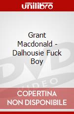 Grant Macdonald - Dalhousie Fuck Boy dvd