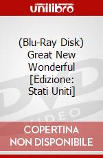 (Blu-Ray Disk) Great New Wonderful [Edizione: Stati Uniti] brd