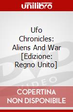 Ufo Chronicles: Aliens And War [Edizione: Regno Unito] dvd