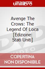 Avenge The Crows: The Legend Of Loca  [Edizione: Stati Uniti] dvd