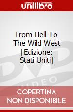 From Hell To The Wild West [Edizione: Stati Uniti] dvd