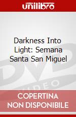 Darkness Into Light: Semana Santa San Miguel dvd