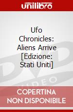 Ufo Chronicles: Aliens Arrive [Edizione: Stati Uniti] dvd