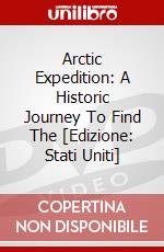 Arctic Expedition: A Historic Journey To Find The [Edizione: Stati Uniti] dvd