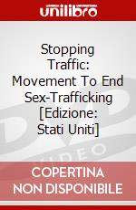Stopping Traffic: Movement To End Sex-Trafficking [Edizione: Stati Uniti] dvd