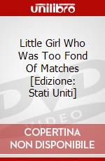 Little Girl Who Was Too Fond Of Matches [Edizione: Stati Uniti] dvd