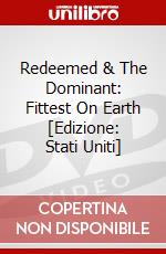 Redeemed & The Dominant: Fittest On Earth [Edizione: Stati Uniti] dvd