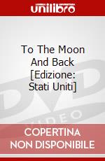 To The Moon And Back [Edizione: Stati Uniti] dvd