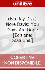 (Blu-Ray Disk) Nore Davis: You Guys Are Dope [Edizione: Stati Uniti] brd