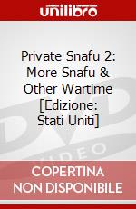 Private Snafu 2: More Snafu & Other Wartime [Edizione: Stati Uniti] dvd