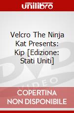 Velcro The Ninja Kat Presents: Kip [Edizione: Stati Uniti] dvd