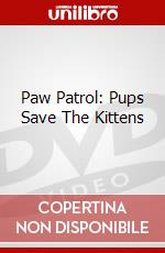 Paw Patrol: Pups Save The Kittens dvd