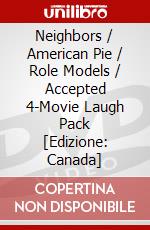 Neighbors / American Pie / Role Models / Accepted 4-Movie Laugh Pack [Edizione: Canada] dvd